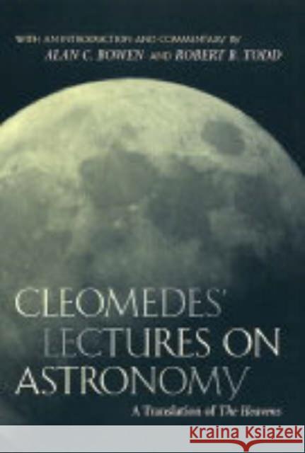 Cleomedes' Lectures on Astronomy: A Translation of the Heavensvolume 42 Cleomedes 9780520233256 University of California Press - książka