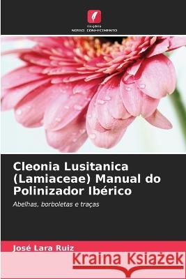 Cleonia Lusitanica (Lamiaceae) Manual do Polinizador Ibérico Lara Ruiz, José 9786205328927 Edicoes Nosso Conhecimento - książka