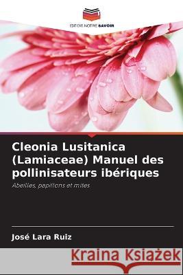 Cleonia Lusitanica (Lamiaceae) Manuel des pollinisateurs ibériques Lara Ruiz, José 9786205328958 Editions Notre Savoir - książka