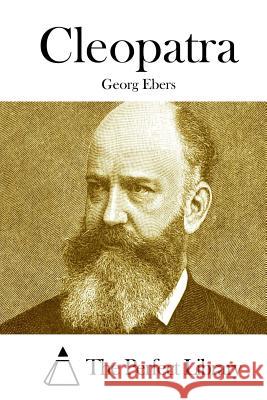 Cleopatra Georg Ebers The Perfect Library 9781511866552 Createspace - książka