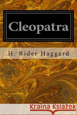 Cleopatra H. Rider Haggard 9781533031211 Createspace Independent Publishing Platform - książka