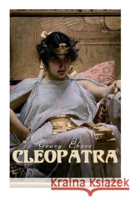 Cleopatra: A Romantic Saga Georg Ebers, Mary J Safford 9788027308712 E-Artnow - książka