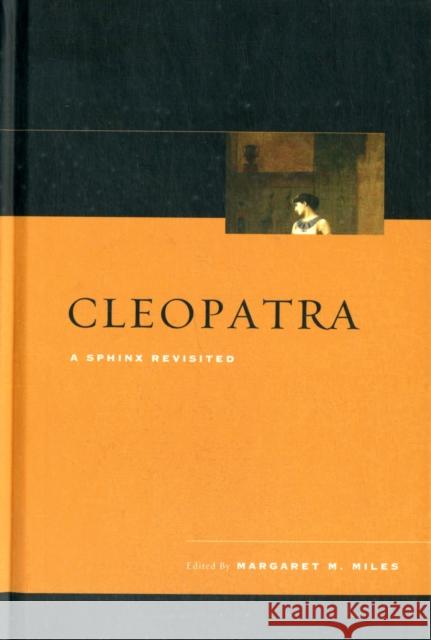 Cleopatra: A Sphinx Revisited Miles, Margaret M. 9780520243675 University of California Press - książka