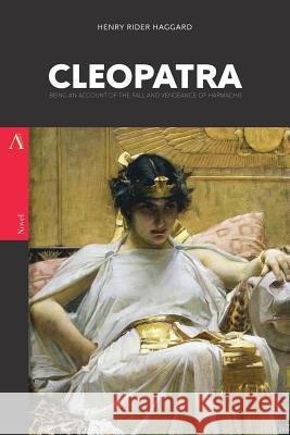 Cleopatra: Being an Account of the Fall and Vengeance of Harmachis Henry Rider Haggard 9781545338353 Createspace Independent Publishing Platform - książka