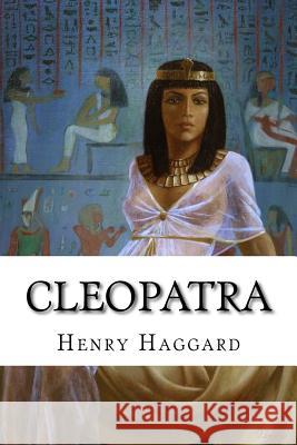 Cleopatra: Classic Literature Henry Rider Haggard 9781543145854 Createspace Independent Publishing Platform - książka