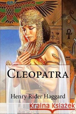 Cleopatra Henry Rider Haggard Henry Rider Haggard Paula Benitez 9781541124073 Createspace Independent Publishing Platform - książka