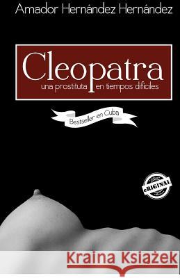 Cleopatra. Una prostituta en tiempos difíciles Hernandez Hernandez, Amador 9781613709863 Eriginal Books LLC - książka