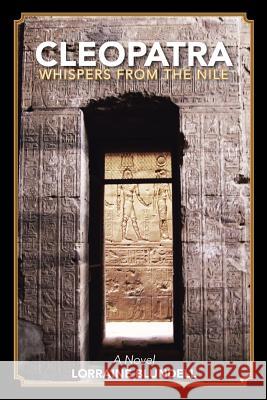 Cleopatra: Whispers from the Nile Lorraine Blundell 9781524632212 Authorhouse - książka