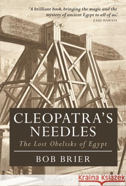 Cleopatra's Needles: The Lost Obelisks of Egypt Bob Brier Nicholas Reeves 9781350198722 Bloomsbury Academic - książka