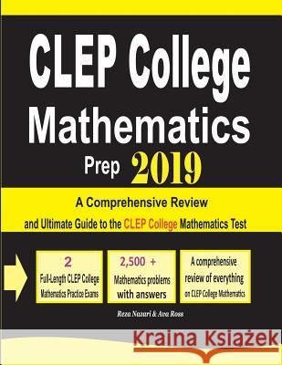 CLEP College Mathematics Prep 2019: A Comprehensive Review and Ultimate Guide to the CLEP College Mathematics Test Ava Ross Reza Nazari 9781970036930 Effortless Math Education - książka