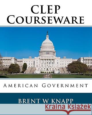 CLEP Courseware: American Government Brent W. Knapp 9781452833026 Createspace - książka