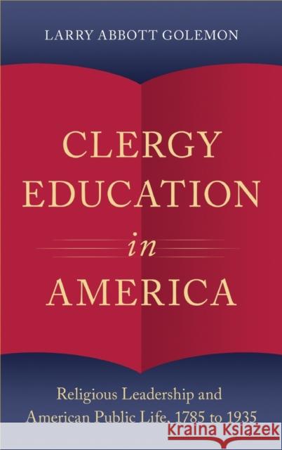 Clergy Education in America: Religious Leadership and American Public Life Larry Abbott Golemon 9780195314670 Oxford University Press, USA - książka
