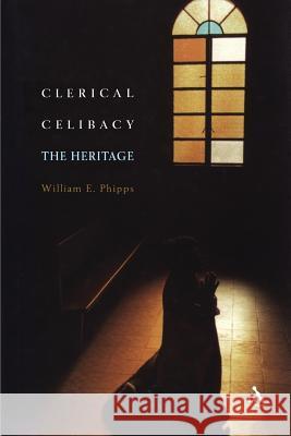 Clerical Celibacy: The Heritage Phipps, William E. 9780826418524 Continuum International Publishing Group - książka