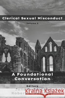 Clerical Sexual Misconduct: A Foundational Conversation Robert L Fastiggi Jane F Adolphe  9798888700334 En Route Books & Media - książka