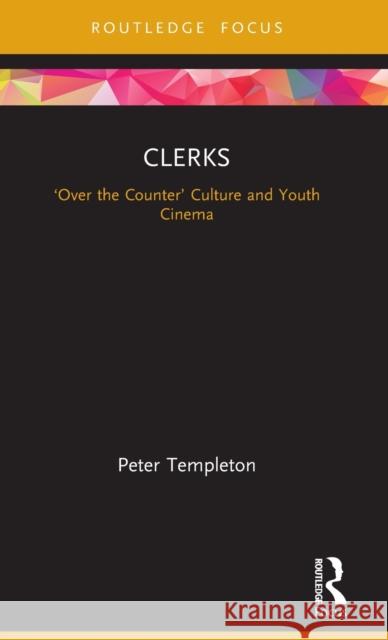 Clerks: 'Over the Counter' Culture and Youth Cinema Templeton, Peter 9780367333546 Routledge - książka