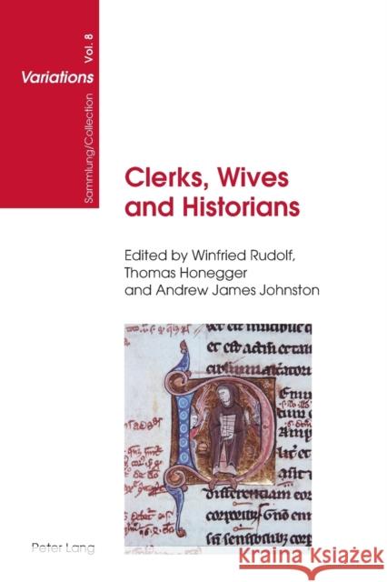 Clerks, Wives and Historians; Essays on Medieval English Language and Literature Rudolf, Winfried 9783039108350 Verlag Peter Lang - książka