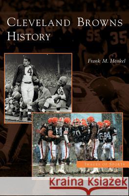 Cleveland Browns History Frank M. Henkel 9781531619732 Arcadia Library Editions - książka