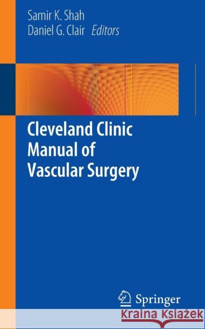 Cleveland Clinic Manual of Vascular Surgery Samir K. Shah Daniel G. Clair 9781493916306 Springer - książka