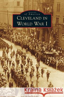 Cleveland in World War I Dale Thomas 9781540200914 History Press Library Editions - książka