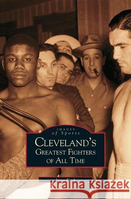 Cleveland's Greatest Fighters of All Time Jerry Fitch 9781531613440 Arcadia Publishing Library Editions - książka