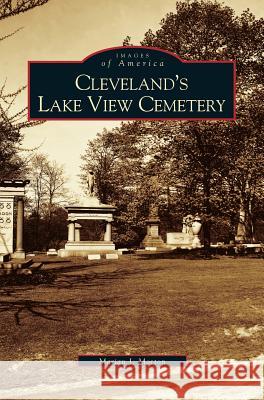 Cleveland's Lake View Cemetery Marian J Morton 9781531618148 Arcadia Publishing Library Editions - książka