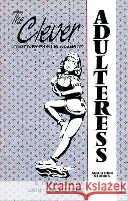 Clever Adulteress and Other Stories: A Treasure of Jain Literature Phyllis Granoff 9780889624351 Mosaic Press - książka