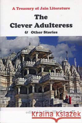 Clever Adultress & Other Stories : A Treasury of Jain Literature  9780889628892 MOSAIC PRESS - książka