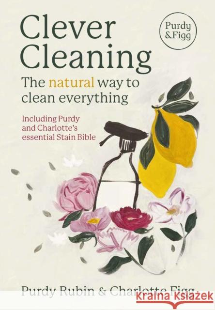 Clever Cleaning: The natural way to clean everything Purdy Rubin 9781915780447 New River Books Ltd - książka