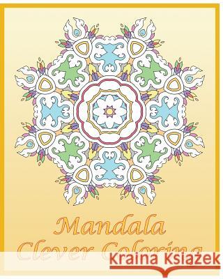 Clever Coloring Book: 50 Advanced Mandala Patterns, Adult Coloring Patterns, An Intricate Mandala Coloring Book, Self-Help Creativity and Re Tenney, Kenny 9781541281066 Createspace Independent Publishing Platform - książka