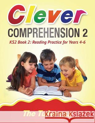 Clever Comprehension Ks2 Book 2: Reading Practice for Years 4-6 (with Free Answer Guide) The Tutoress Miss Olubi 9781502554505 Createspace - książka
