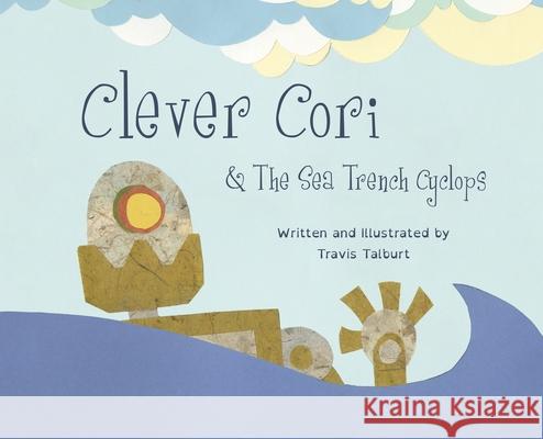 Clever Cori & The Sea Trench Cyclops Travis Talburt 9781087967431 Bread & Barley Books LLC - książka