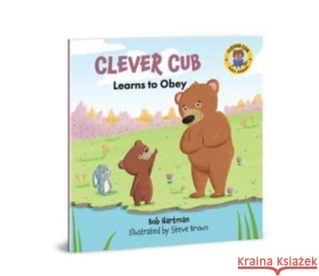 Clever Cub Learns to Obey Bob Hartman 9780830785933 David C Cook Publishing Company - książka