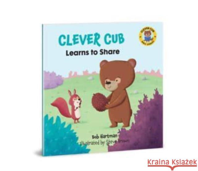 Clever Cub Learns to Share Bob Hartman Steve Brown 9780830782550 David C Cook Publishing Company - książka