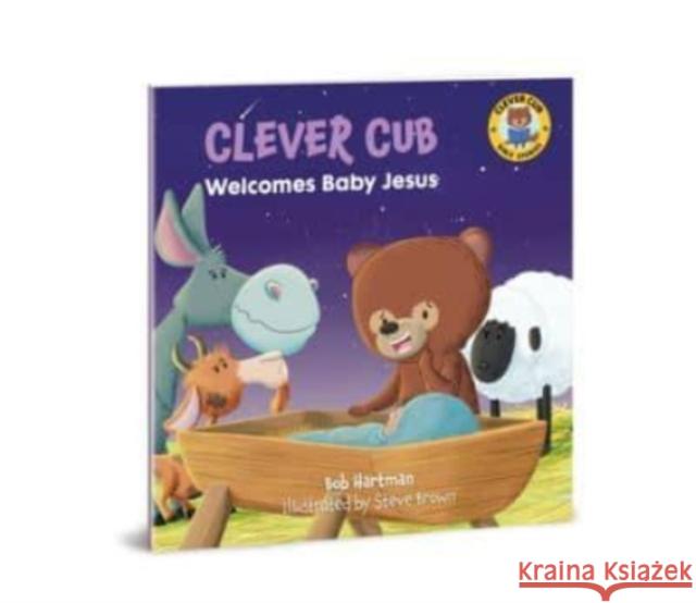 Clever Cub Welcomes Baby Jesus Bob Hartman, Steve Brown 9780830781560 David C Cook Publishing Company - książka