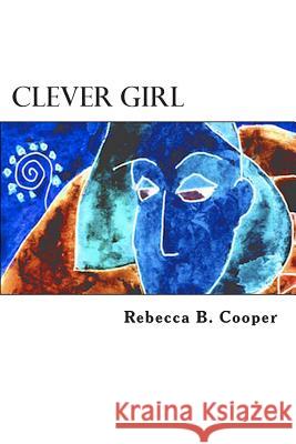 Clever Girl: A Dream of Enlightenment Rebecca B. Cooper 9781515230007 Createspace - książka