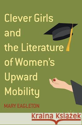 Clever Girls and the Literature of Women's Upward Mobility Mary Eagleton 9783319719603 Palgrave MacMillan - książka