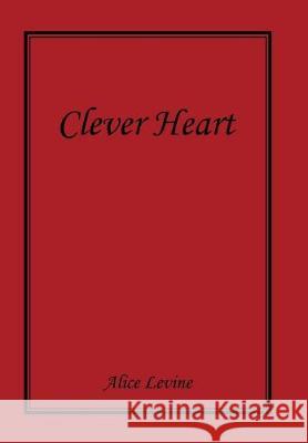 Clever Heart Alice Levine 9781796055788 Xlibris Us - książka