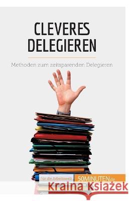 Cleveres Delegieren: Methoden zum zeitsparenden Delegieren Véronique Bronckart 9782808014038 5minuten.de - książka