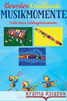 Cleverles knallbunte Musikmomente: Finde deine Lieblingsinstrumente Wiebke Kemper 9783347116283 Tredition Gmbh - książka
