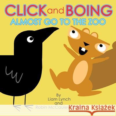 Click and Boing: Almost go to the zoo McCauley-Lynch, Robin 9781720416784 Createspace Independent Publishing Platform - książka