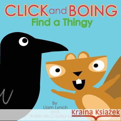 Click and Boing: Find A Thingy McCauley-Lynch, Robin 9781986144162 Createspace Independent Publishing Platform - książka