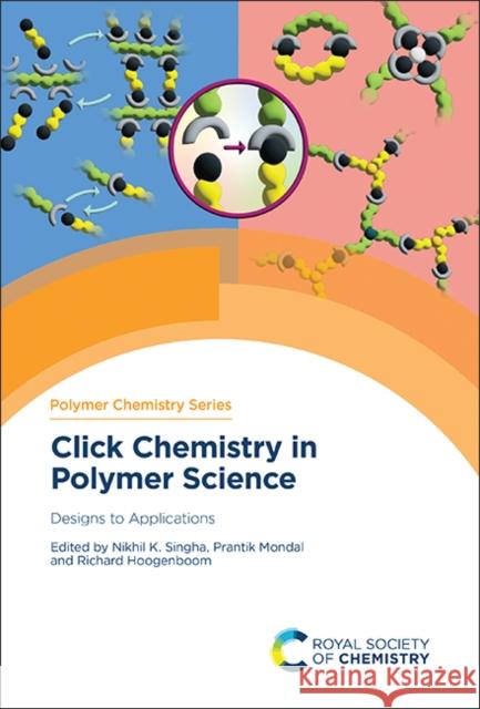 Click Chemistry in Polymer Science: Designs to Applications Nikhil K. Singha Prantik Mondal Richard Hoogenboom 9781839167072 Royal Society of Chemistry - książka