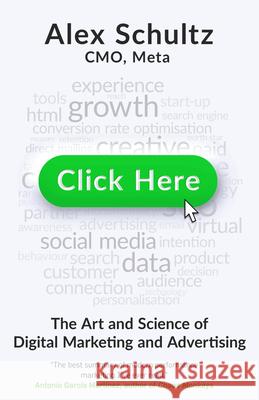 Click Here: The Art and Science of Digital Marketing and Advertising Alex Schultz 9780316597593 Little, Brown Spark - książka