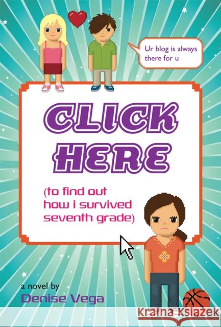 Click Here: (to find out how i survived seventh grade) Vega, Denise 9780316985598  - książka