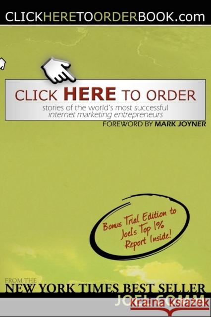 Click Here to Order: Stories of the World's Most Successful Internet Marketing Entrepreneurs Joel Comm 9781600371738 Morgan James Publishing - książka