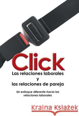 Click: Las Relaciones Laborales y Las Relaciones de Pareja Ayala, Fernando 9781463391195 Palibrio - książka