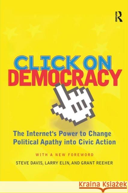 Click on Democracy: The Internet's Power to Change Political Apathy Into Civic Action Reeher, Grant 9780367315061 Taylor and Francis - książka