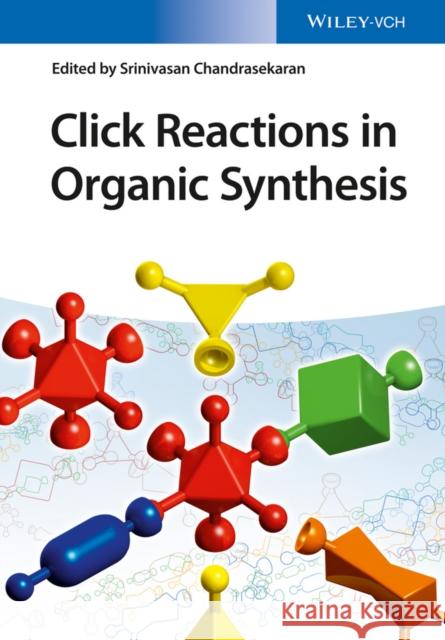Click Reactions in Organic Synthesis Chandrasekaran, Srinivasan 9783527339167 John Wiley & Sons - książka