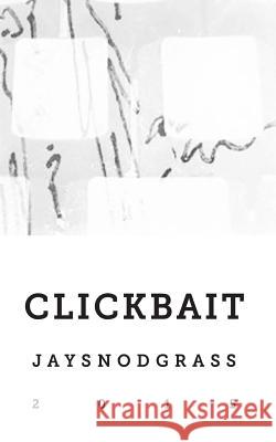 Clickbait Jay Snodgrass 9781508931065 Createspace - książka