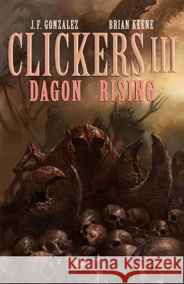 Clickers III: Dagon Rising Brian Keene J F Gonzalez  9781637896112 Macabre Ink - książka